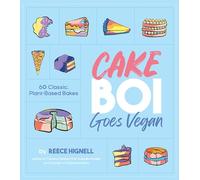 Cakeboi Goes Vegan: 60 Classic, Plant-Based Bakes