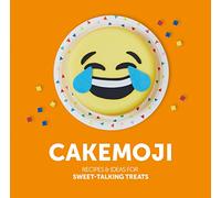 Cakemoji: Recipes and ideas for sweet-talking treats