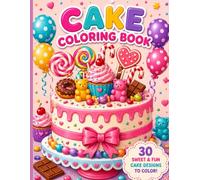 Cakes Coloring Book for Kids: 30 Fun and Easy Birthday Cake Designs with Candy, Animals, Princess Cakes, Unicorns, Dinosaurs, Space, and More | Perfect for Boys & Girls Ages 4-8