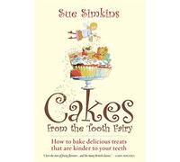 Cakes from the Tooth Fairy: How to bake delicious treats that are kinder to your teeth