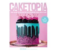Caketopia : Your Guide to Decorating Buttercream Cakes with Flair