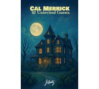 Cal Merrick and the Uninvited Guests: 1 (A Garrett House Mystery)
