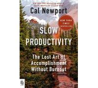 Slow Productivity: the Lost Art of Accomplishment Without Burnout