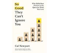 Cal Newport So Good They Can't Ignore You (Paperback)
