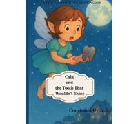 Cala and the Tooth that Wouldn't Shine: A magical tooth fairy story to help children love brushing their teeth and keep their smiles shining bright (The Kingdom of Lunaria)