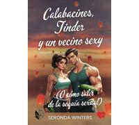 Calabacines, Tinder y un vecino sexy: O cómo salir de la sequía sexual