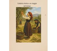 Calabria Antica-un viaggio nel tempo