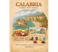 Calabria: Colora, Vivi, Gioca.: Libro da colorare e da vivere: racconti, illustrazioni e gioco da tavolo fai-da-te ispirato alla Calabria (Colora, ... - L’Italia da scoprire regione per regione)