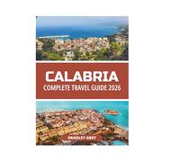 CALABRIA COMPLETE TRAVEL GUIDE 2026