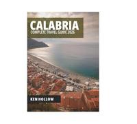 CALABRIA COMPLETE TRAVEL GUIDE 2026