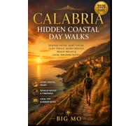 Calabria Hidden Coastal Day Walks: Seaside Paths, Quiet Paths, Cliff Trails, Short Routes, Beach Walks & Local Walking Notes