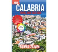 Calabria travel Guide 2025-2026: Your Complete Guide for Exploring Southern Italy’s Hidden Gem with Local Culture, Coastal Beaches, Cuisine and ... Recommendations. (Global Destinations Guide)