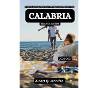 Calabria Travel Guide 2026-2027: A Cultural, Culinary, and Adventure-Filled Exploration of Southern Italy (Earthbound Explorer Collection: Travel Well, Travel Wide)