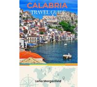 CALABRIA TRAVEL GUIDE 2026: Discover Hidden Gems, Authentic Culture, and Insider Tips for Your Unforgettable Southern Italy Adventure in 2026