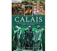 Calais: A History of England's First Colony