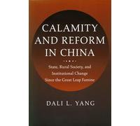 Calamity and Reform in China: State, Rural Society, and Institutional Change Since the Great Leap Famine