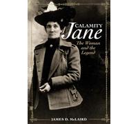 Calamity Jane: The Woman and the Legend