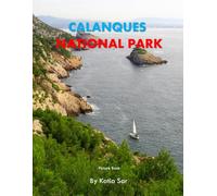 Calanques National Park: A Perfect Coffee Table Picture Book - Travel and Nature lovers.