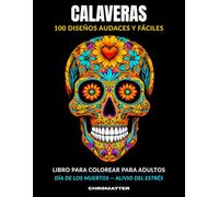 Calaveras Libro para Colorear: 100 Diseños Audaces y Fáciles - Día de los Muertos, Alivio del Estrés para Adultos