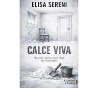 Calce viva: Quando coprire è più facile che rispondere (Crimini a Colori)