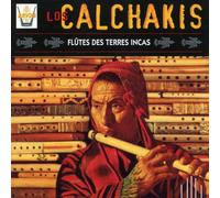 Calchakis Los - Flutes Des Terres Incas