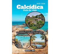 Calcídica Guía de viaje 2025-2026: Paisajes diversos, belleza natural impresionante y auténtico encanto griego.