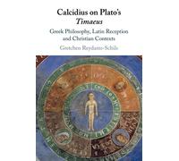 Calcidius on Plato's Timaeus: Greek Philosophy, Latin Reception, and Christian Contexts