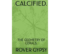 CALCIFIED.: THE GEOMETRY OF CORALS.