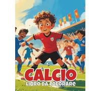 Calcio Libro da Colorare per Bambini - Avventure sul Campo per Bambini: 50 pagine piene di azione con tiri, parate e attrezzatura - dai 4 anni in su