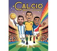 Calcio Libro da Colorare - Stelle e Leggende: Giocatori iconici, partite leggendarie e scene d’azione per fan del calcio di tutte le età