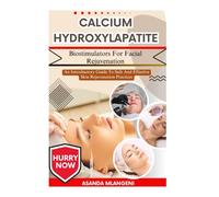 Calcium Hydroxylapatite Biostimulators For Facial Rejuvenation: An Introductory Guide To Safe And Effective Skin Rejuvenation Practices