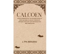 CALCOEN A Dutch Narrative of the Second Voyage of Vasco Da Gama to Calicut Printed at Antwerp Circa 1504 With Introduction and Translation