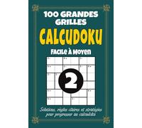 Calcudoku 2 - Facile à Moyen: 100 grilles pour adultes, format 6x9 avec solutions, règles et stratégies, volume 2 avec difficulté progressive pour progresser en calcudoku