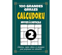 Calcudoku 2 - Moyen à Difficile: 100 grilles pour adultes, format 6x9 avec solutions, règles et stratégies, volume 2 avec difficulté progressive pour logique et calcul