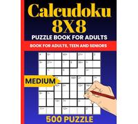 Calcudoku 8x8 Medium Puzzle Book: 500 Challenging Math Logic Puzzles with Solutions