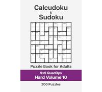 Calcudoku and Sudoku Puzzle Book for Adults - 9x9 QuadOps Hard Volume 10: 200 Logic and Math Challenges