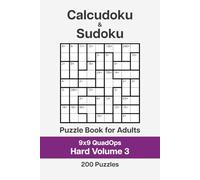 Calcudoku and Sudoku Puzzle Book for Adults - 9x9 QuadOps Hard Volume 3: 200 Logic and Math Challenges