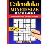 Calcudoku Mixed Grid Easy Puzzle Book: 500 Logic Puzzles with 6x6, 7x7, and 9x9 Grids for Beginners and Adults