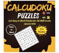 CalcuDoku Puzzles: 522 Easy to Hard Puzzles for All Skill Levels (4x4 to 9x9): Unlock Your Mind with Fun and Challenging Calcudoku Puzzles - Perfect for Puzzle Lovers and Brain Teasers Enthusiasts!