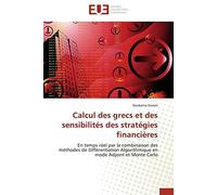 Calcul des grecs et des sensibilités des stratégies financières: En temps réel par la combinaison des méthodes de Différentiation Algorithmique en mode Adjoint et Monte Carlo (Omn.Univ.Europ.)