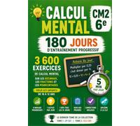 Calcul Mental CM2-6e: 3 600 exercices, décimaux, fractions et pourcentages pour les 10-12 ans (Champions du Calcul Mental)