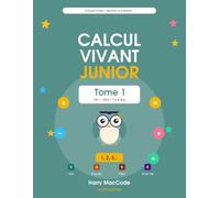 Calcul Vivant Junior - Tome 1: Cahier de calcul CE1-CE2 (7-9 ans) - Méthode V.A.K. : leçons, exercices, jeux et corrigés
