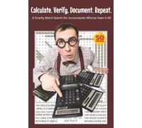 Calculate. Verify. Document. Repeat.: A Snarky Word Search for Accountants Who’ve Seen It All. 6x9 | 50 Puzzles | Solutions Included. Perfect for ... With Attitude Word Search Series)