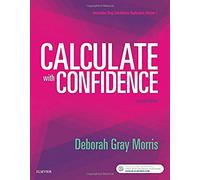 Calculate with Confidence: Interactice Drug Calculations Applications, Version 1