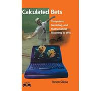 Calculated Bets: Computers, Gambling, and Mathematical Modeling to Win (Outlooks)