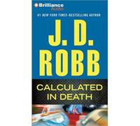 [ Calculated In Death (In Death #36) ] By Robb, J D (Author) [ Jul - 2013 ] [ Compact Disc ]