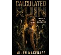 Calculated Ruin: A Novel of Time and Consequence