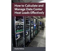 Calculating and Managing Data Center Heat Loads Effectively