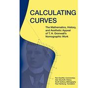 Calculating Curves: The Mathematics, History, and Aesthetic Appeal of T. H. Gronwall's Nomographic Work
