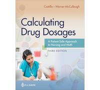 Calculating Drug Dosages: A Patient-Safe Approach to Nursing and Math